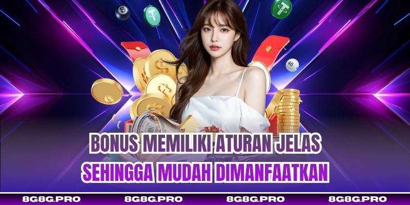 Bonus memiliki aturan jelas sehingga mudah dimanfaatkan